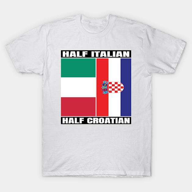 Half Italian Half Croatian Heritage Italia Roots & Croatia DNA Family Flag Design T-Shirt by OriginalGiftsIdeas